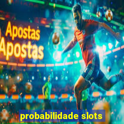 probabilidade slots